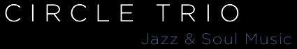 CIRCLE TRIO, jazz & Soul Music